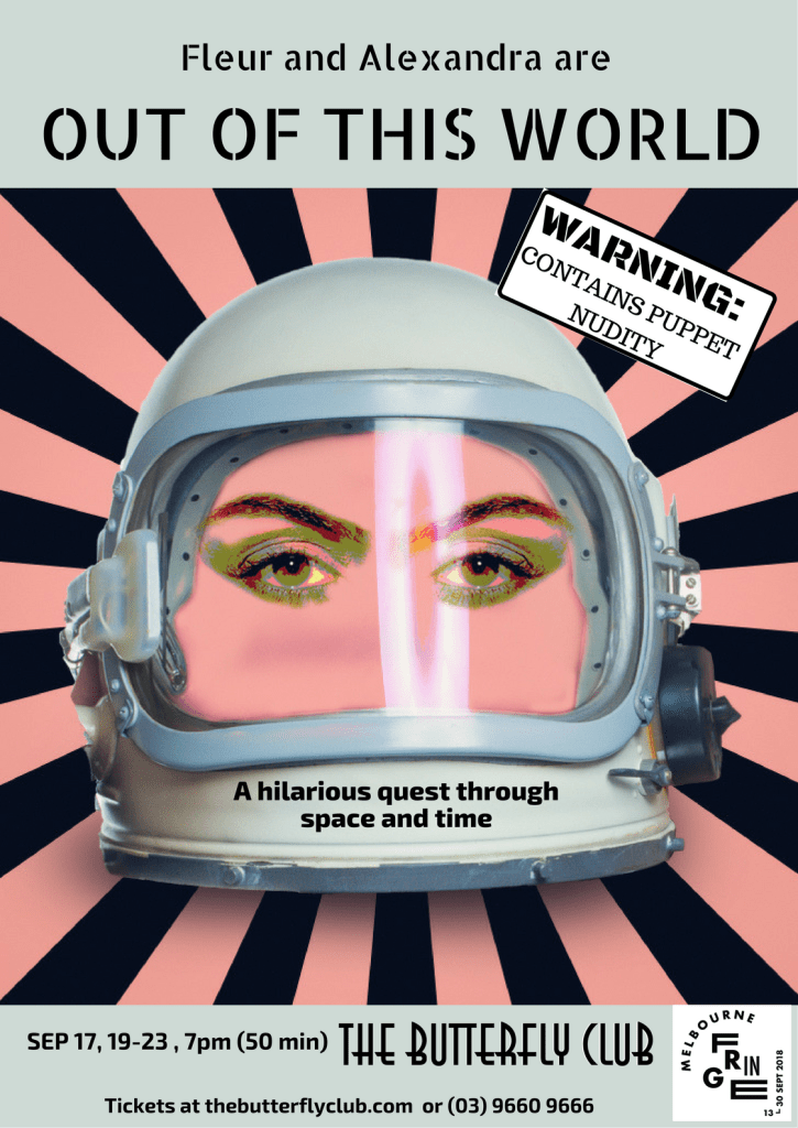 Poster for 'Fleur and Alexandra are out of this world'. Text reads 'Warning: Contains puppet nudity. A hilarious quest through space and time.' Image of an astronaut's helmet with two eyes inside it. A pink and black starburst is in the background